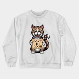 Cats don't like dogs Crewneck Sweatshirt